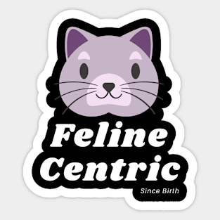 Feline Centric Since Birth - Purple Cat Sticker